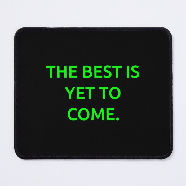 Item preview, The best is yet to come. designed and sold by IMCDT.