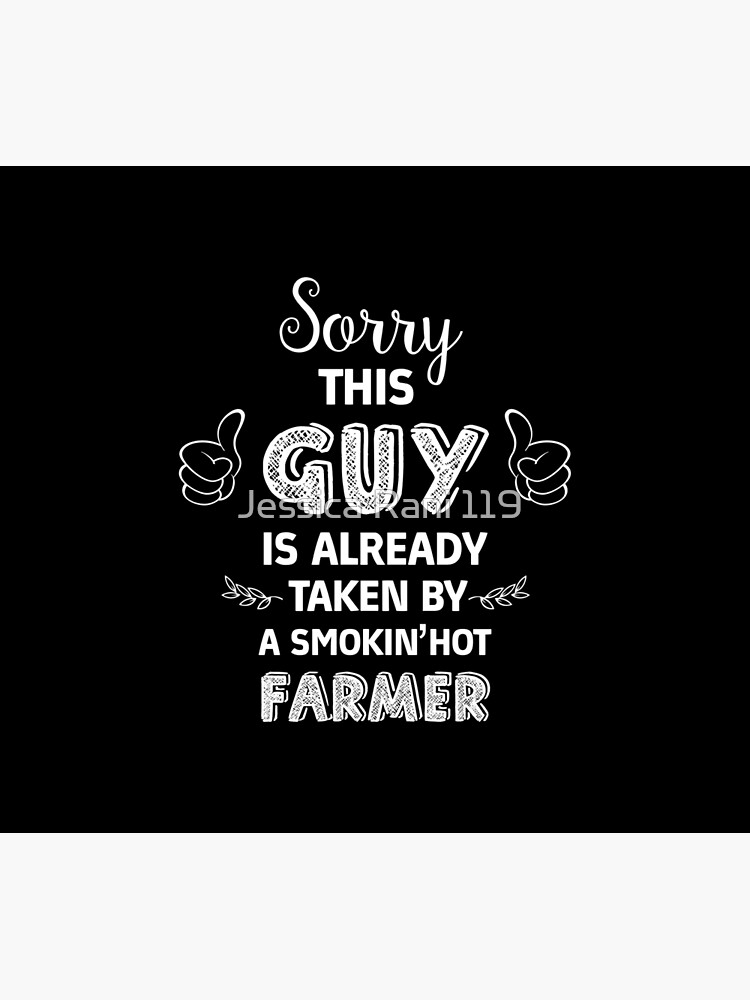 Sorry This Guy Is Already Taken By A Smokinhot Farmer Poster For