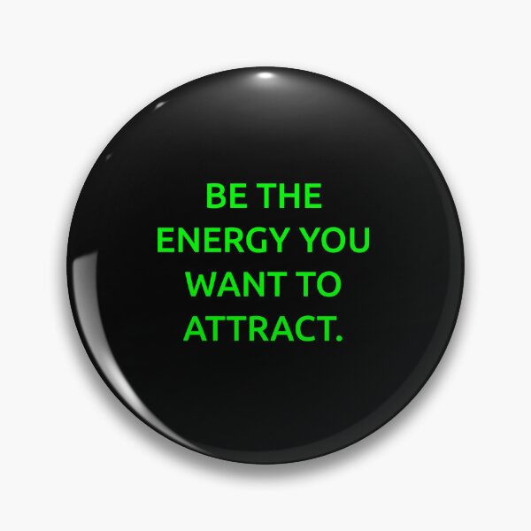 Item preview, Be the energy you want to attract. designed and sold by IMCDT.