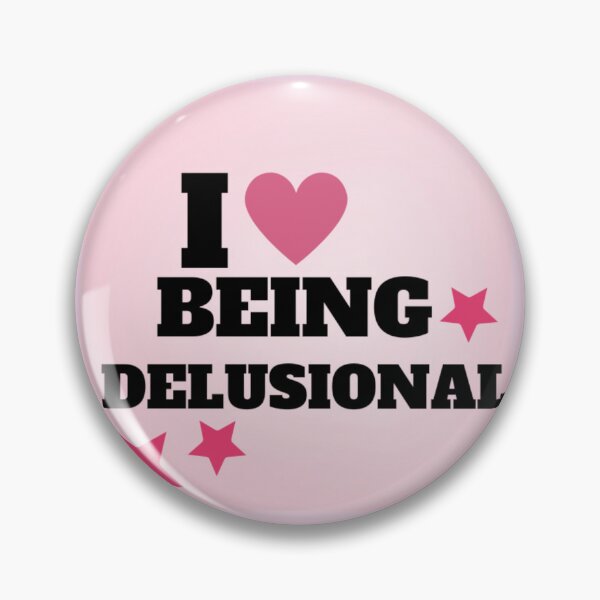 Item preview, I love being delusional  designed and sold by Ilenia s.
