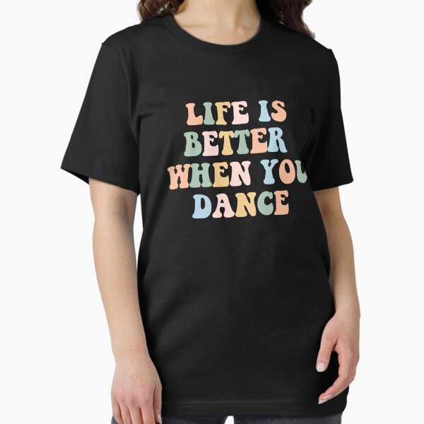 Item preview, Life Is Better When You Dance designed and sold by Faissal Thomass.