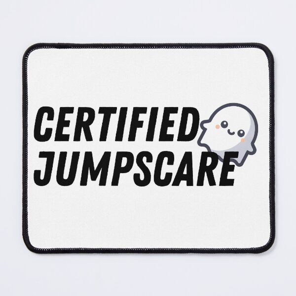 Item preview, Certified Jumpscare designed and sold by AlaskanKingCrab.