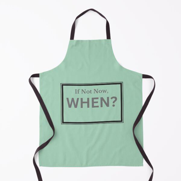 Item preview, If Not Now When cute Design designed and sold by LeesClose123.