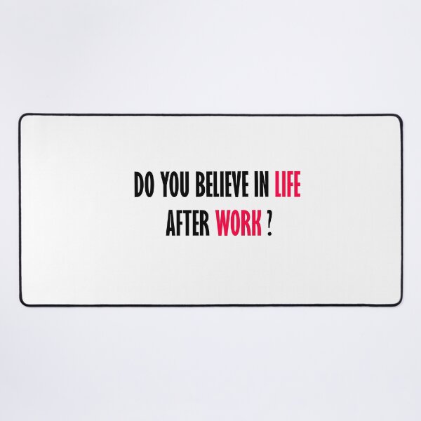 Item preview, DO YOU BELIVE IN LIFE AFTER WORK designed and sold by marxforever.