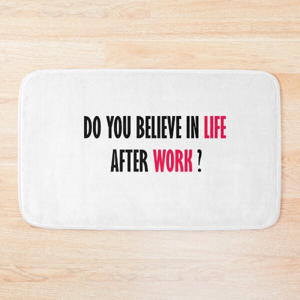 Item preview, DO YOU BELIVE IN LIFE AFTER WORK designed and sold by marxforever.