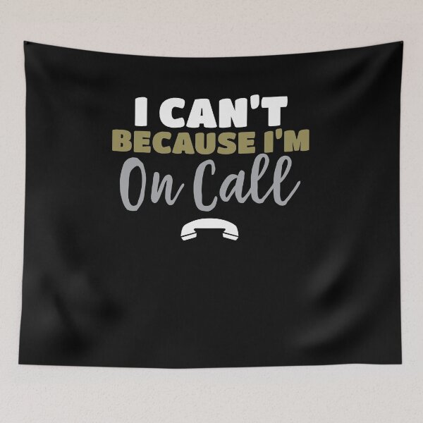 Item preview, I Can't Because I'm On Call  designed and sold by Kieran Abbott.