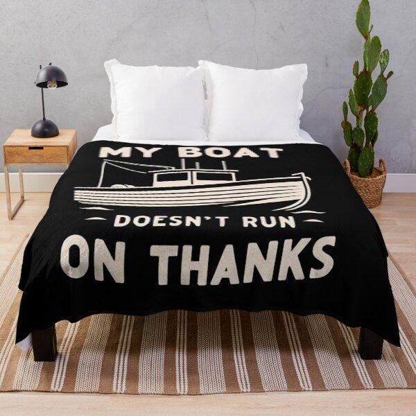 Item preview, My Boat Doesn't Run On Thanks designed and sold by WorldByFlowers.