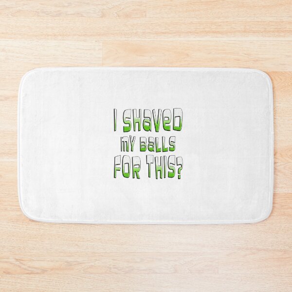 Item preview, I shaved my balls for this? designed and sold by Icerizeartx.