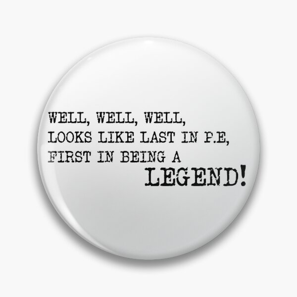 Item preview, Looks like last in P.E first in being a legend!, Nish Kumar, Taskmaster quote designed and sold by Inky-Spiration.