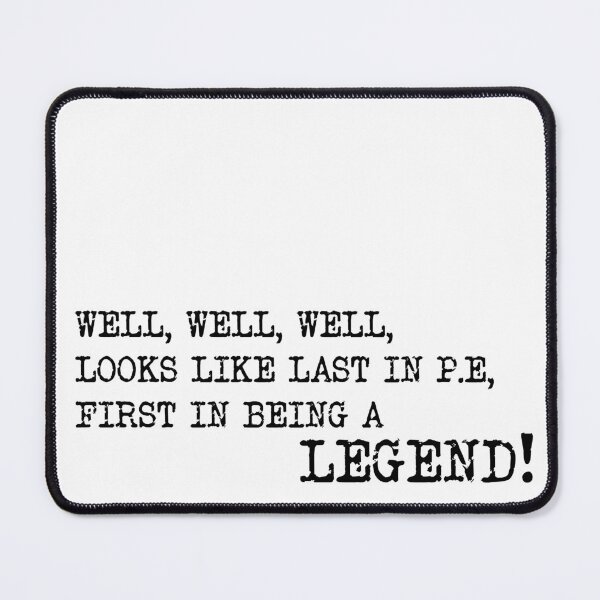 Item preview, Looks like last in P.E first in being a legend!, Nish Kumar, Taskmaster quote designed and sold by Inky-Spiration.