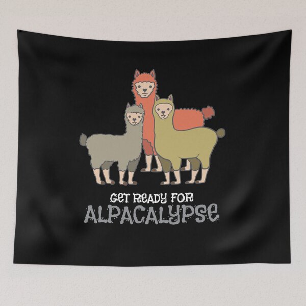 Item preview, Get Ready For The Alpacalypse  designed and sold by Kieran Abbott.