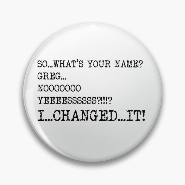 Item preview, I changed your name, Katherine Ryan, Taskmaster quote designed and sold by Inky-Spiration.