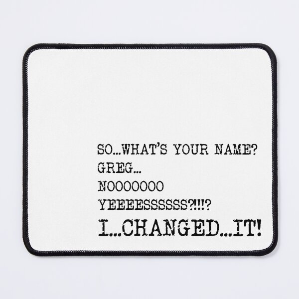 Item preview, I changed your name, Katherine Ryan, Taskmaster quote designed and sold by Inky-Spiration.