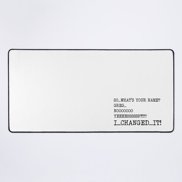 Item preview, I changed your name, Katherine Ryan, Taskmaster quote designed and sold by Inky-Spiration.