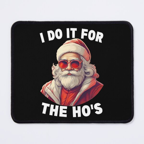 Item preview, I Do It For The Hos Funny Christmas Joke Bad Santa Adult Christmas Humor designed and sold by Porcupine Tees ⭐⭐⭐⭐⭐.