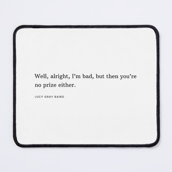 Item preview, Well Alright I'm Bad Song Lyric TBOSAS Lucy Gray designed and sold by NimuehArt.