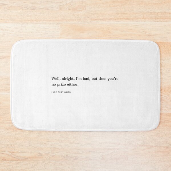 Item preview, Well Alright I'm Bad Song Lyric TBOSAS Lucy Gray designed and sold by NimuehArt.