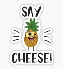 say cheese pineapple Sticker