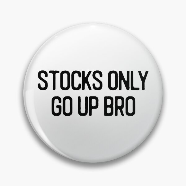 Item preview, Funny Stock Trading Gift Stocks Only Go Up Bro designed and sold by tanmay2000.