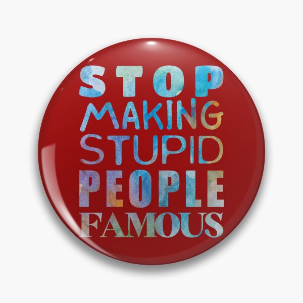 Item preview, Stop making stupid people famous designed and sold by Lefteris Betsis.