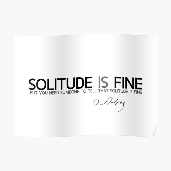 solitude is fine - balzac Poster