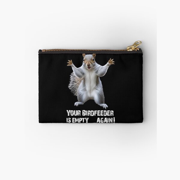 Item preview, SQUIRREL, YOUR BIRDFEEDER IS EMPTY AGAIN! designed and sold by Danicus666.