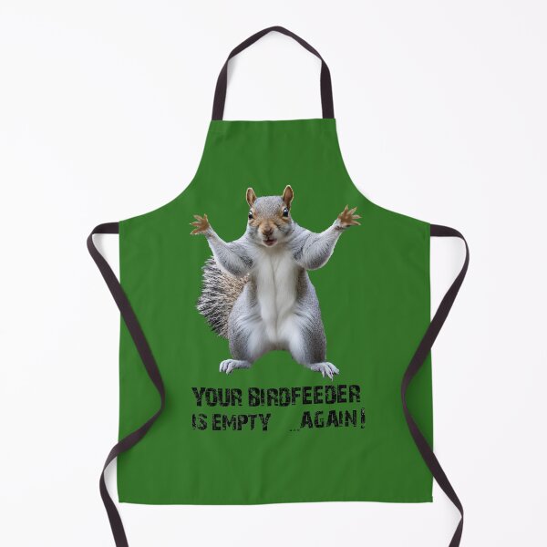 Item preview, SQUIRREL, YOUR BIRDFEEDER IS EMPTY AGAIN! designed and sold by Danicus666.