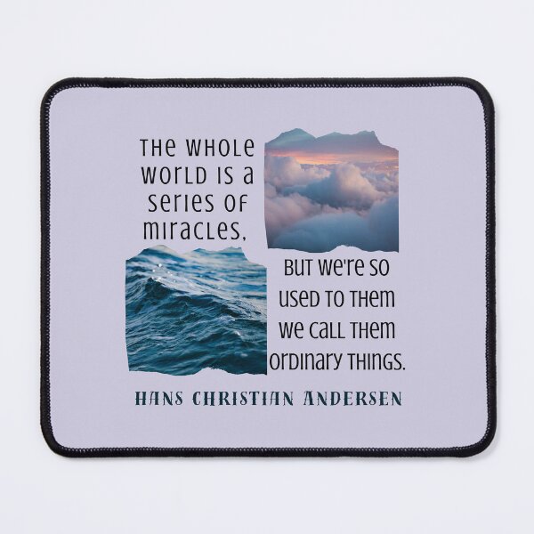 Item preview, Hans Christian Andersen quote: The whole world is a series of miracles, but we're so used to them we call them ordinary things.  designed and sold by artbleed.