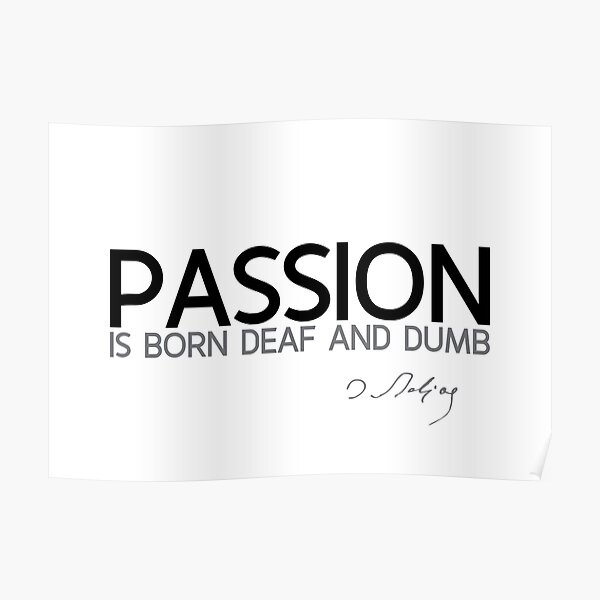 passion is born deaf and dumb - balzac Poster