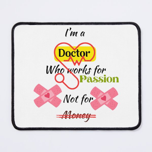 Item preview, I'm a Doctor who Works for Passion Not for Money - A Special Design for Respected Doctors designed and sold by Ruthrasankar.