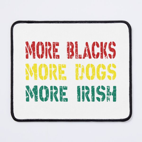 Item preview, More Blacks More Dogs More Irish Socialism Political Communist  designed and sold by ramwebroom.