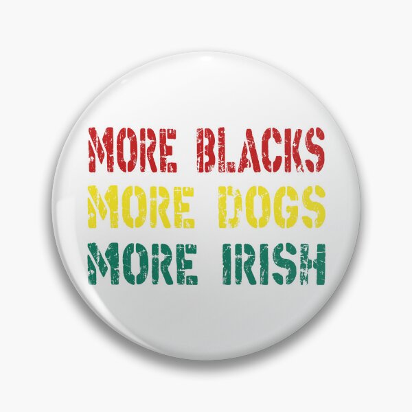Item preview, More Blacks More Dogs More Irish Socialism Political Communist  designed and sold by ramwebroom.