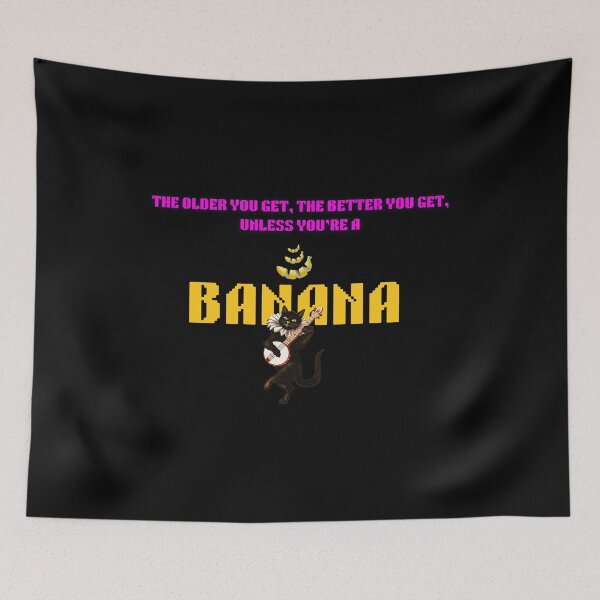 Item preview, the older you get the better unless you are a BANANA, Cat funny designed and sold by PawsAndCoffeeCo.