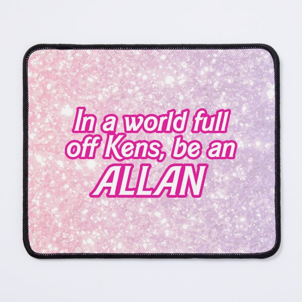 Item preview, In a world full of Kens, be an Allan designed and sold by CoCoArt-Ua.