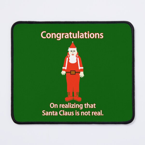 Item preview, Congratulations on realizing that Santa is not real designed and sold by Rachel the Artist .