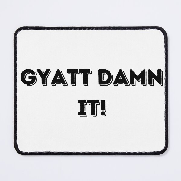 Item preview, Gyatt Damn It! designed and sold by CringeFits.co.