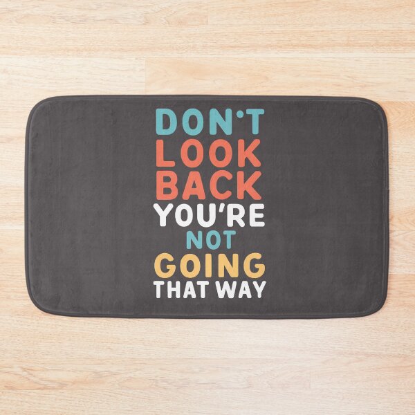 Item preview, Don't Look Back You're Not Going That Way designed and sold by BOOLL .