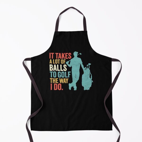 Item preview, It Takes A Lot Of Balls To Golf The Way I Do - Funny Golfing designed and sold by hadleyfoo.