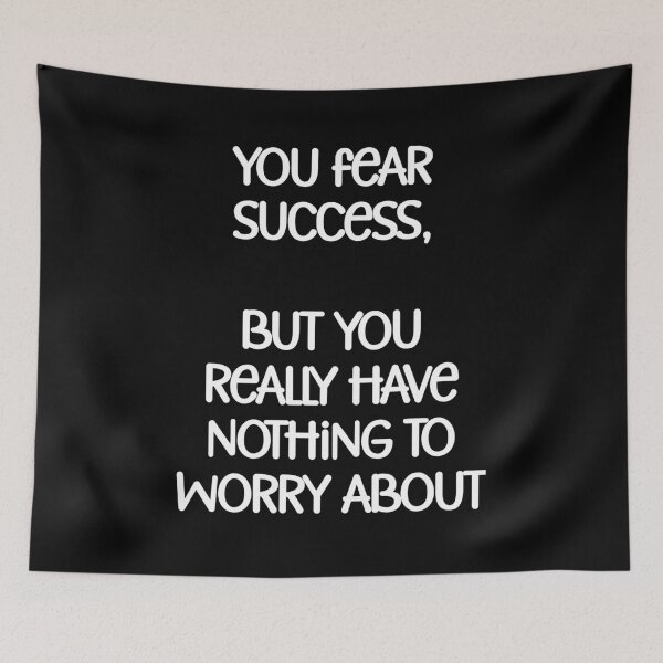 Item preview, You fear success, but you really have nothing to worry about designed and sold by Gevover.