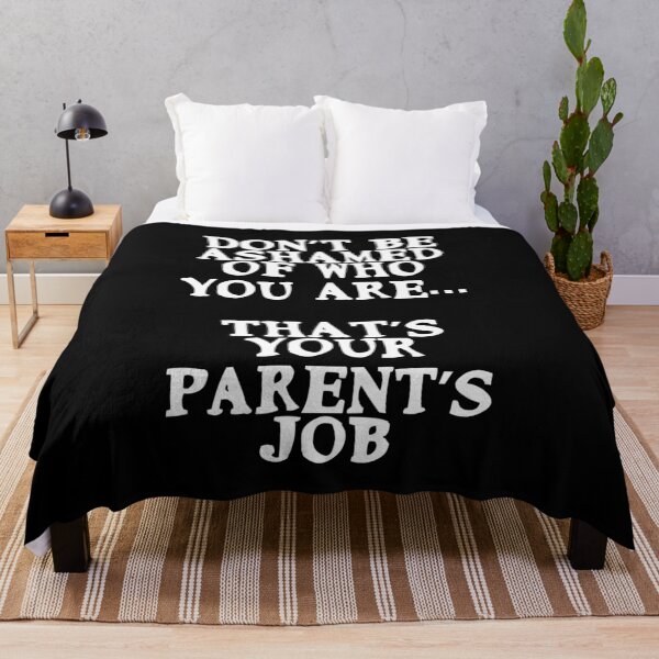 Item preview, Don’t be ashamed of who you are. That’s your parent’s job designed and sold by Gevover.