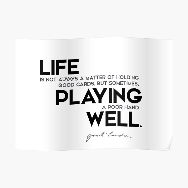 playing a poor hand well - jack london Poster
