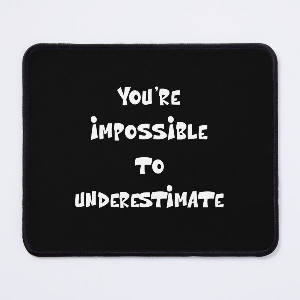 Item preview, You’re impossible to underestimate Funny Insults Quote designed and sold by Gevover.