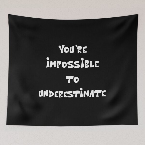Item preview, You’re impossible to underestimate Funny Insults Quote designed and sold by Gevover.