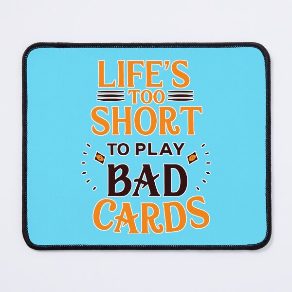 Item preview, Life's too short to play bad cards designed and sold by Maximilian Simson.