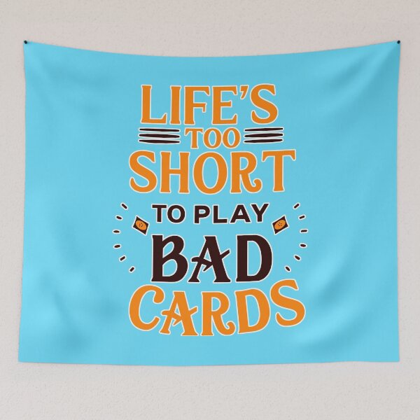Item preview, Life's too short to play bad cards designed and sold by Maximilian Simson.