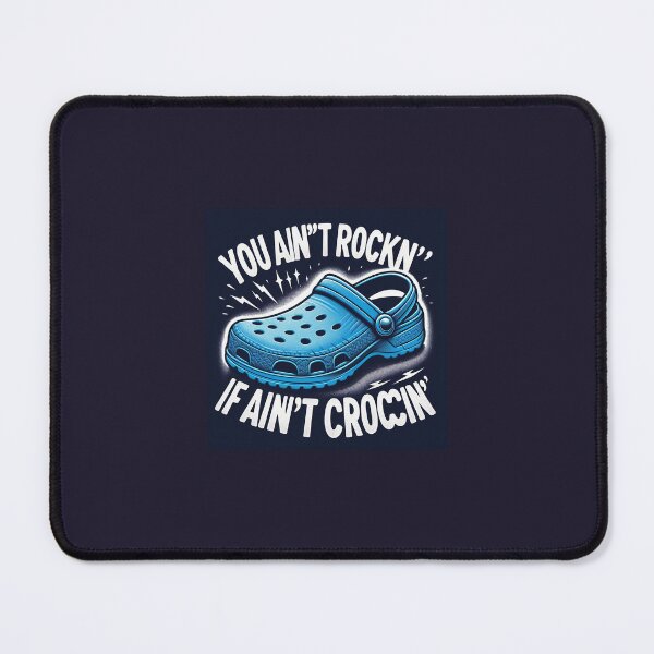Item preview, Ain't rocking, ain't crocin designed and sold by NaphDesigns.
