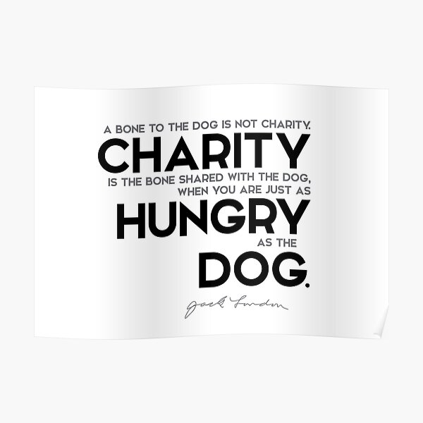 charity, hungry dog - jack london Poster