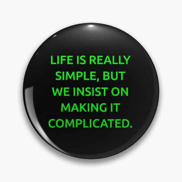Item preview, Life is really simple, but we insist on making it complicated. designed and sold by IMCDT.