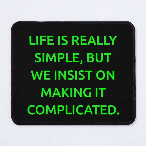Item preview, Life is really simple, but we insist on making it complicated. designed and sold by IMCDT.