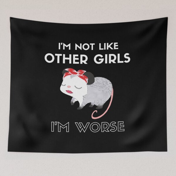 Item preview, Im Not Like Other Girls Im Worse Possum designed and sold by dooddles.